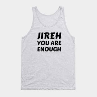 Jireh You Are Enough - Christian Saying Tank Top